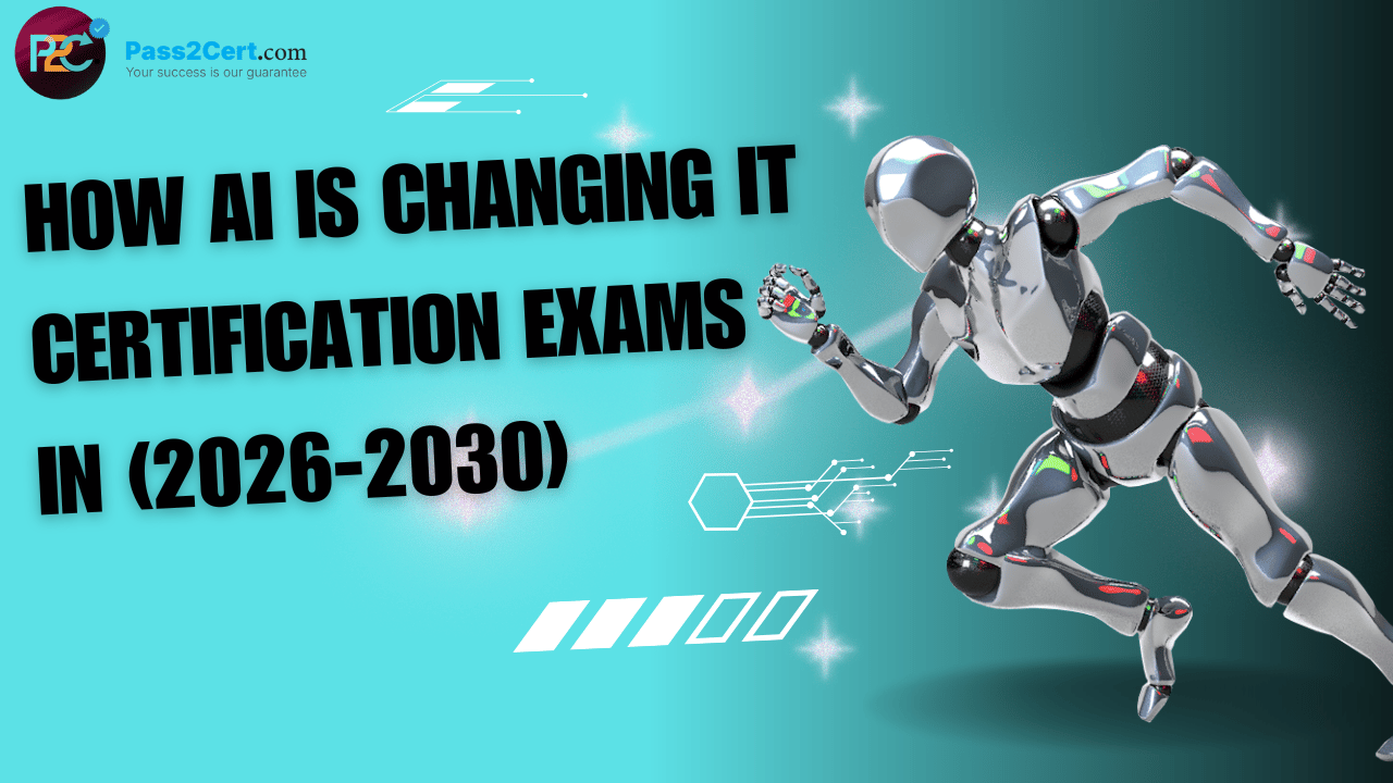 AI transforming IT certification exams 2026–2030