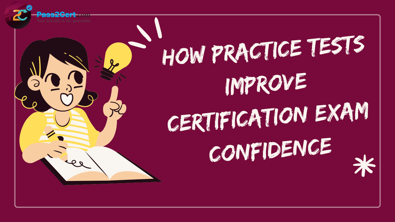 Practice tests helping certification candidates build exam confidence