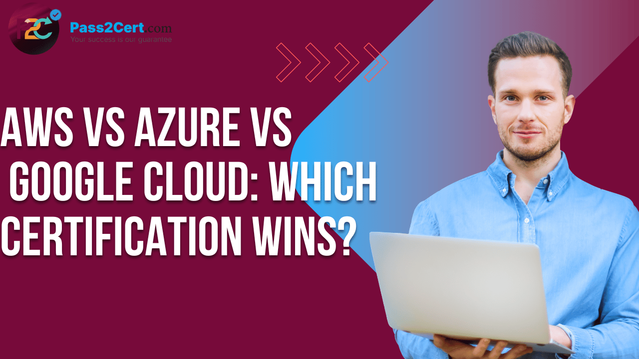 Cloud certification comparison: AWS, Azure, and Google Cloud career paths