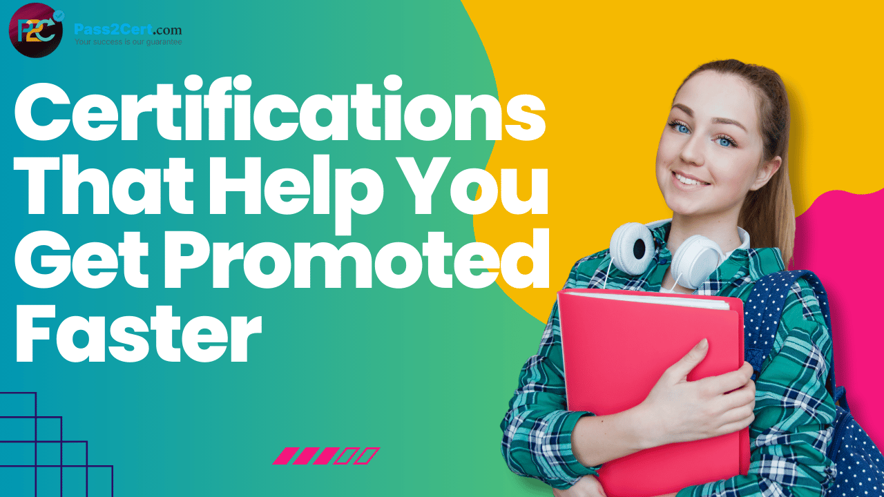 Certifications that help professionals get promoted faster and advance their careers